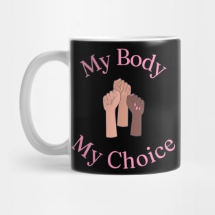 My Body My Choice Mug